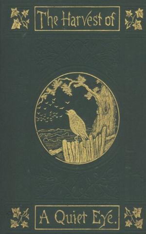 Cover of the book The Harvest of a Quiet Eye by Samuel Merwin
