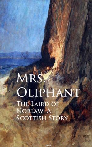 Cover of the book The Laird of Norlaw; A Scottish Story by Henry Eduard Legler