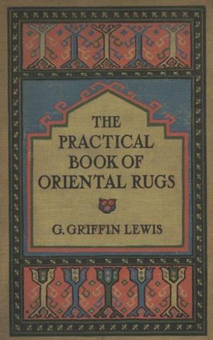 Cover of the book The Practical Book of Oriental Rugs by Ruth Ogden