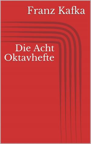 Cover of the book Die Acht Oktavhefte by Dörte Müller