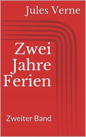 Cover of the book Zwei Jahre Ferien. Zweiter Band by Wilfrid Scawen Blunt