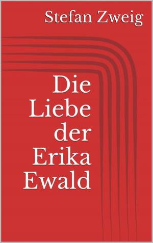Cover of the book Die Liebe der Erika Ewald by Rittik Chandra