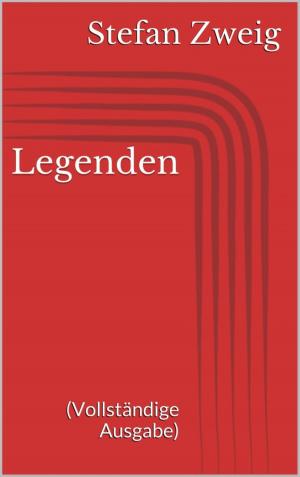 Cover of the book Legenden (Vollständige Ausgabe) by Wilfried A. Hary
