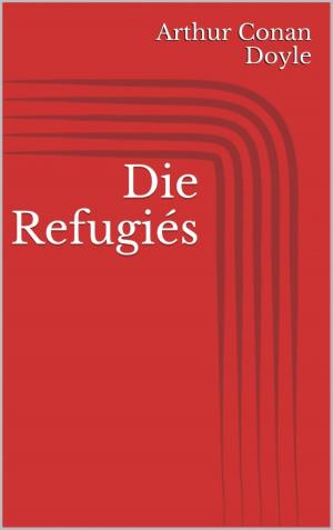 Cover of the book Die Refugiés by Erin Bernstein, Kisari Mohan Ganguli