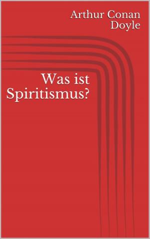 Cover of the book Was ist Spiritismus? by Ann Murdoch