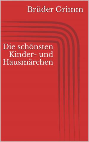 Cover of the book Die schönsten Kinder- und Hausmärchen by Rohit Bhargava