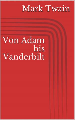 Cover of the book Von Adam bis Vanderbilt by Jules Verne