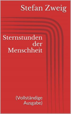 Cover of the book Sternstunden der Menschheit (Vollständige Ausgabe) by Elke Immanuel