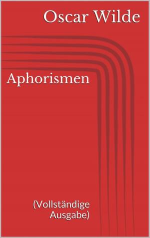 Cover of the book Aphorismen (Vollständige Ausgabe) by Adina Pion