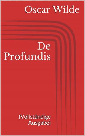 Cover of the book De Profundis (Vollständige Ausgabe) by Alfred Wallon