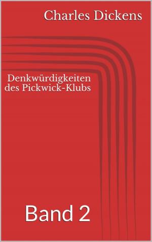 Cover of the book Denkwürdigkeiten des Pickwick-Klubs, Band 2 by Todd Hicks