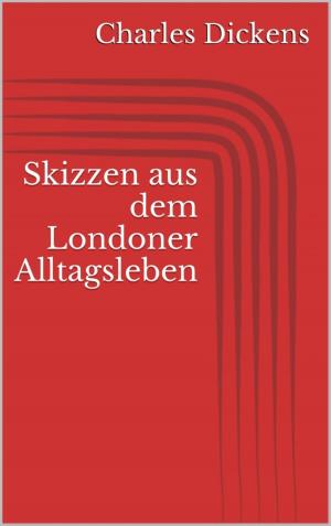 Cover of the book Skizzen aus dem Londoner Alltagsleben by Bernd Teuber