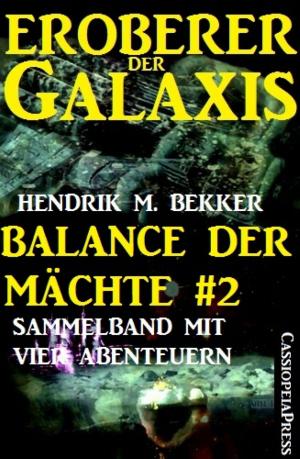 Cover of the book Balance der Mächte 2 (Eroberer der Galaxis: Sammelband mit vier Abenteuern) by Mohammad Amin Sheikho, A. K. John Alias Al-Dayrani