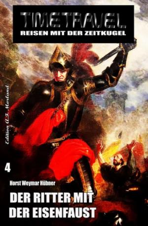 Cover of the book Timetravel #4: Der Ritter mit der Eisenfaust by Evory Salieri