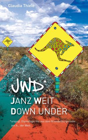 Cover of the book jwd* - Janz weit down under by Sandro Hübner