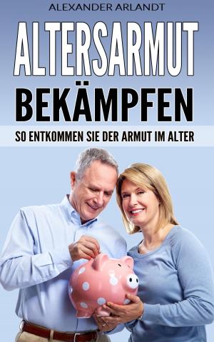 Cover of the book Altersarmut bekämpfen by Helmut Tornsdorf