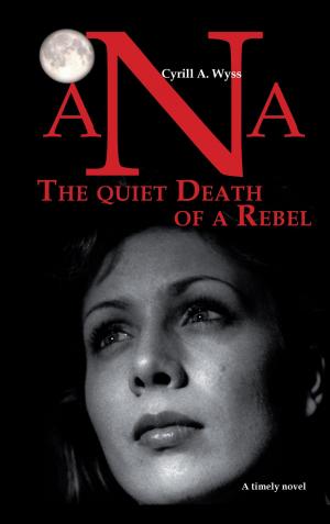 Cover of the book Ana - The quiet Death of a Rebel by Arndt Künnecke
