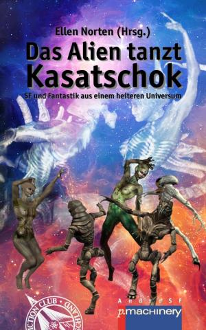 Cover of the book Das Alien tanzt Kasatschok by Alfred Bekker, Timothy Kid