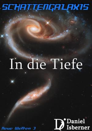Cover of the book Schattengalaxis - In die Tiefe by Hendrik M. Bekker