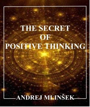 Cover of the book The Secret of Positive Thinking by Anja Ollmert