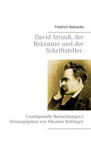Cover of the book David Strauß, der Bekenner und der Schriftsteller. by William Judge