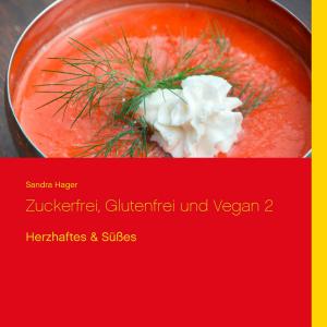 Cover of the book Zuckerfrei, glutenfrei und vegan 2 by Friedrich Wilhelm Hackländer