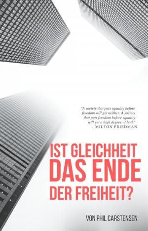 Cover of the book ist Gleichheit das Ende der Freiheit? by Bernd Michael Grosch