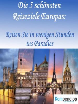 Cover of the book Die 5 schönsten Reiseziele Europas: by Alessandro Dallmann