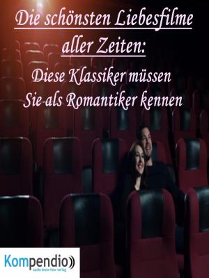 Cover of the book Die schönsten Liebesfilme aller Zeiten: by Karsten Schulz