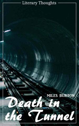 Cover of the book Death in the Tunnel (Miles Burton) (Literary Thoughts Edition) by Alanah Andrews