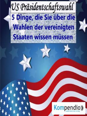 Cover of the book US Präsidentschaftswahl (Politik kompakt) by Tim-Julian Schneider