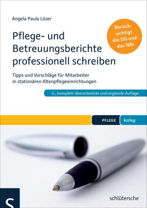 Cover of the book Pflege- und Betreuungsberichte professionell schreiben by Birgit Henze