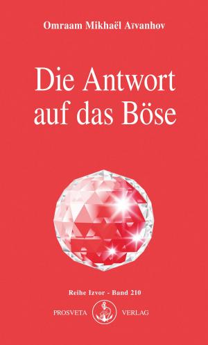 Cover of the book Die Antwort auf das Böse by Gary Holz, D.Sc.