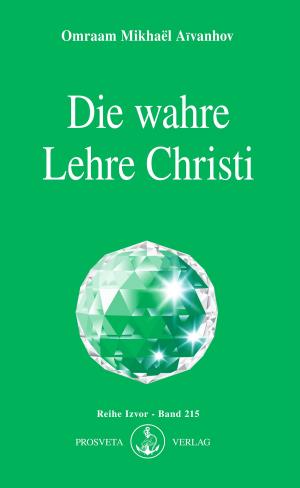 Cover of the book Die wahre Lehre Christi by Omraam Mikhaël Aïvanhov