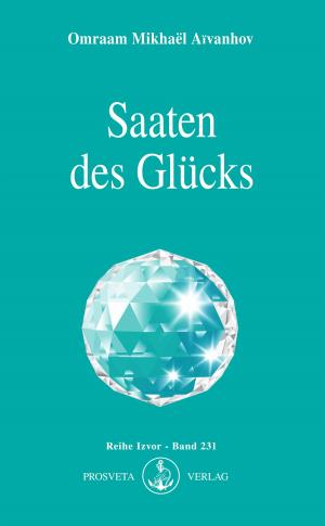 Cover of the book Saaten des Glücks by Omraam Mikhaël Aïvanhov