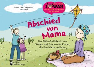 Cover of the book Abschied von Mama - Das Bilder-Erzählbuch zum Trösten und Erinnern für Kinder, die ihre Mama verlieren by Verena Herleth
