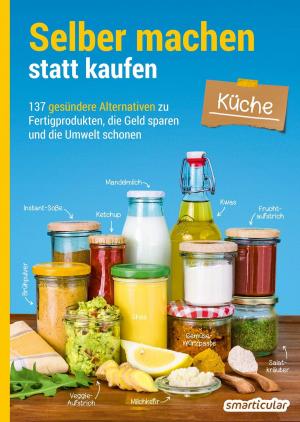 Cover of the book Selber machen statt kaufen – Küche by Candice Rosen