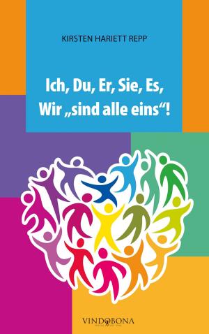 Cover of the book Ich , Du, Er, Sie, Es, Wir "sind alle eins"! by Sandra Asper