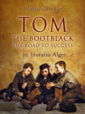 Cover of the book Tom, The Bootblack by E.D.