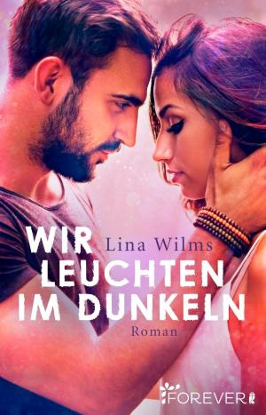 Cover of the book Wir leuchten im Dunkeln by Caroline Brinkmann