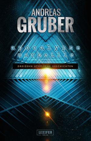 Cover of the book APOCALYPSE MARSEILLE by Andreas Gruber