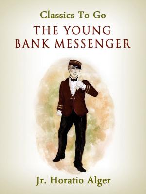Cover of the book The Young Bank Messenger by Maude L. Radford