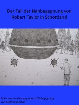 Cover of the book Der Fall der Nahbegegnung von Robert Taylor in Schottland by Mattis Lühmann