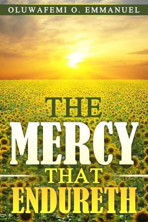 Cover of the book The Mercy That Endureth by Daniel Oyegun