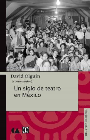 Cover of the book Un siglo de teatro en México by Miguel León-Portilla