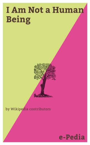 Cover of the book e-Pedia: I Am Not a Human Being by Wikipedia contributors