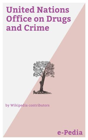 Cover of the book e-Pedia: United Nations Office on Drugs and Crime by Wikipedia contributors