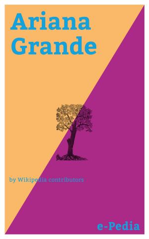Cover of the book e-Pedia: Ariana Grande by Wikipedia contributors