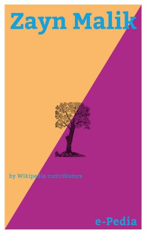 Cover of the book e-Pedia: Zayn Malik by Wikipedia contributors