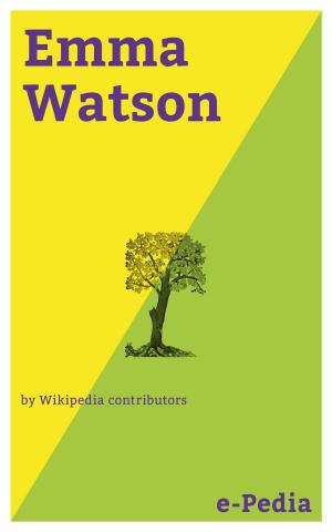 Cover of the book e-Pedia: Emma Watson by Wikipedia contributors